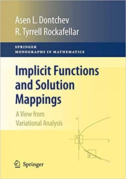  Implicit Functions and Solution Mappings: A View from Variational Analysis (Springer Monographs in Mathematics) 