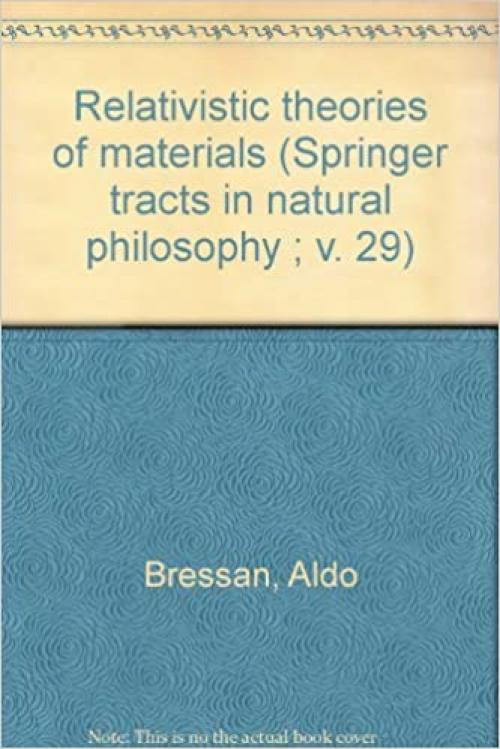  Relativistic theories of materials (Springer tracts in natural philosophy ; v. 29) 