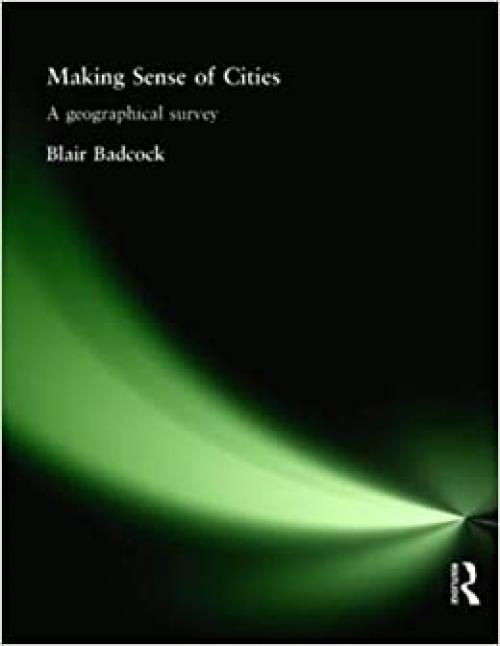  Making Sense of Cities: A geographical survey (Hodder Arnold Publication) 