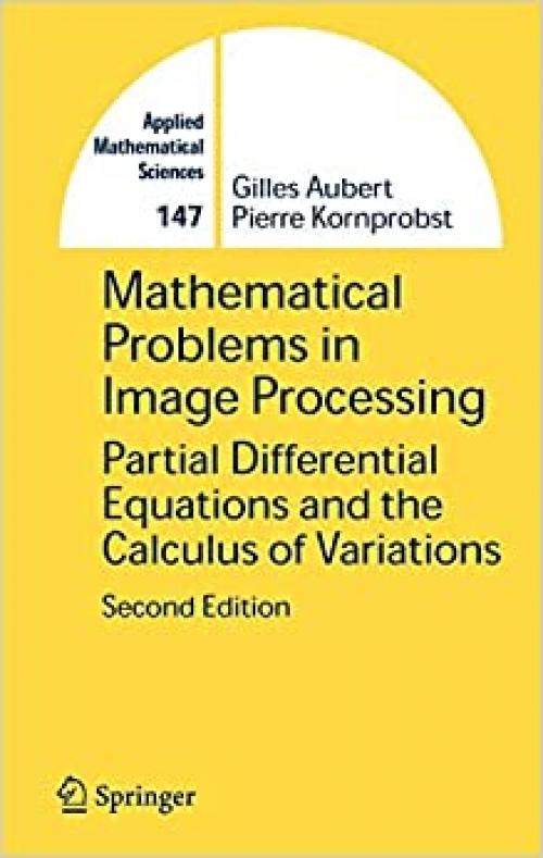  Mathematical Problems in Image Processing: Partial Differential Equations and the Calculus of Variations (Applied Mathematical Sciences (147)) 