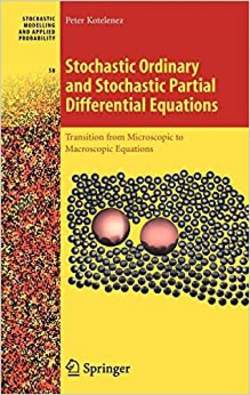  Stochastic Ordinary and Stochastic Partial Differential Equations: Transition from Microscopic to Macroscopic Equations (Stochastic Modelling and Applied Probability (58)) 