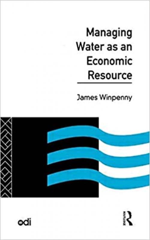  Managing Water as an Economic Resource (Development Policy Studies Series) 