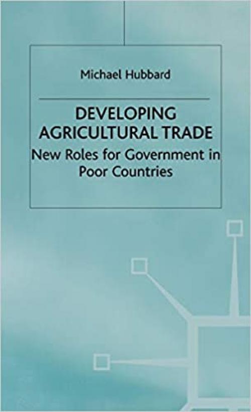  Developing Agricultural Trade: New Roles for Government in Poor Countries 