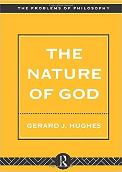  The Nature of God: An Introduction to the Philosophy of Religion (Problems of Philosophy) 