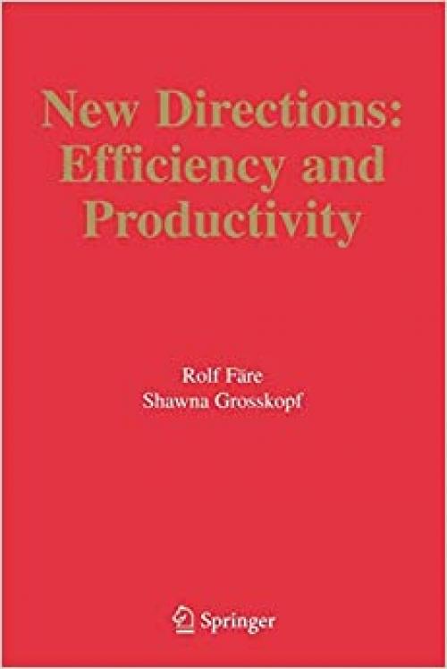  New Directions: Efficiency and Productivity (Studies in Productivity and Efficiency (3)) 