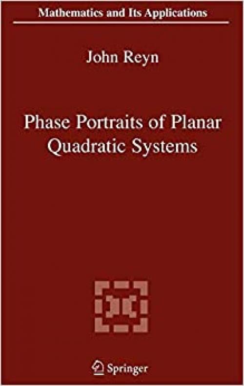  Phase Portraits of Planar Quadratic Systems (Mathematics and Its Applications (583)) 