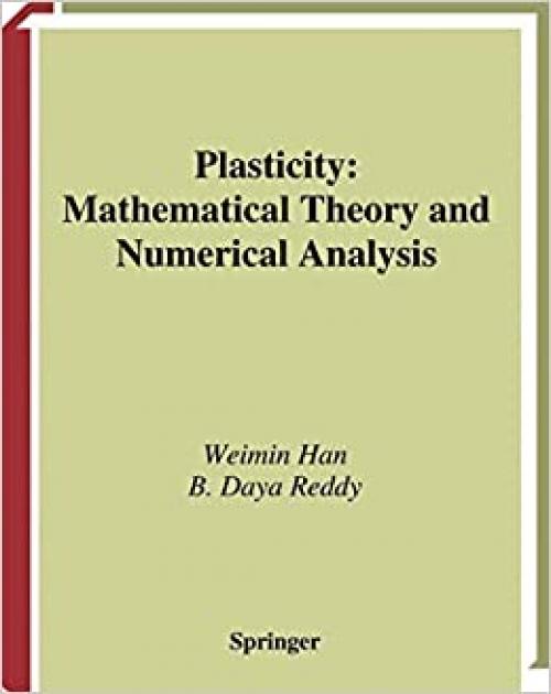  Plasticity: Mathematical Theory and Numerical Analysis (Interdisciplinary Applied Mathematics) (v. 9) 