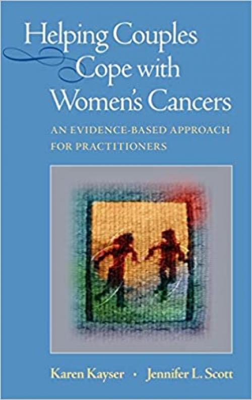  Helping Couples Cope with Women's Cancers: An Evidence-Based Approach for Practitioners 