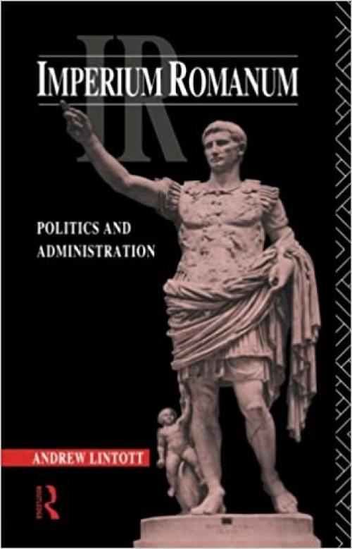  Imperium Romanum: Politics and Administration 