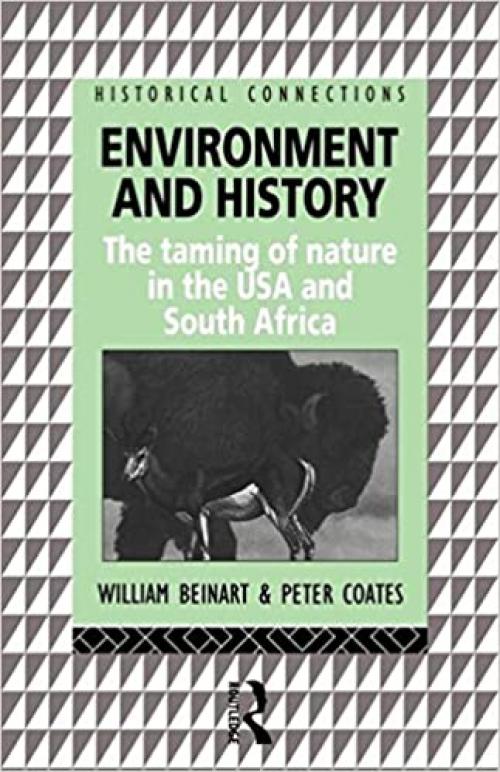  Environment and History: The taming of nature in the USA and South Africa (Historical Connections series) 