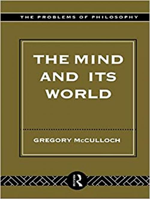  The Mind and its World (Problems of Philosophy) 