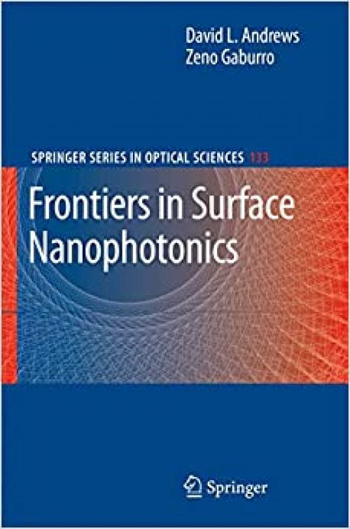  Frontiers in Surface Nanophotonics: Principles and Applications (Springer Series in Optical Sciences (133)) 