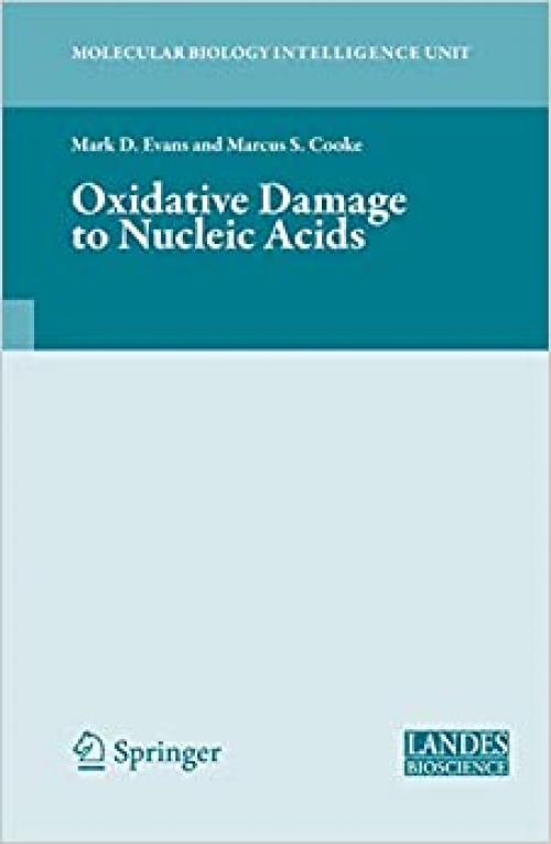  Oxidative Damage to Nucleic Acids (Molecular Biology Intelligence Unit) 