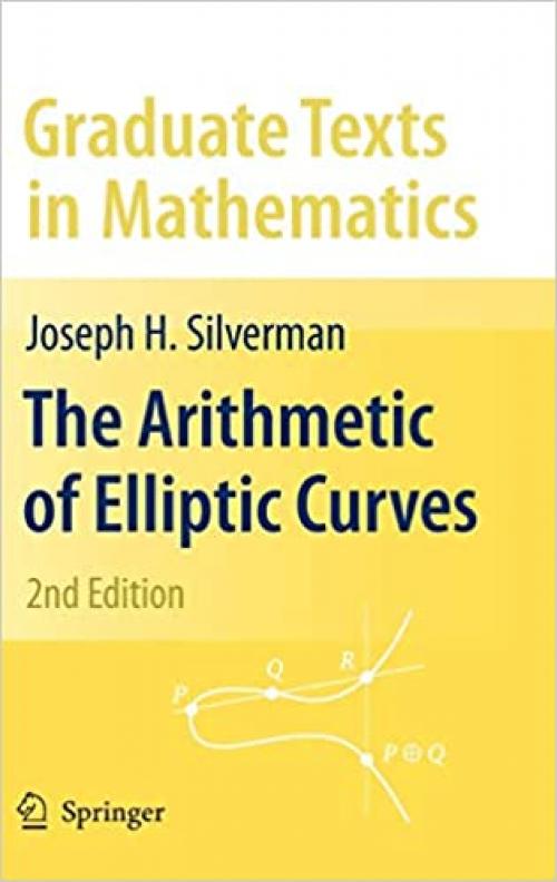  The Arithmetic of Elliptic Curves (Graduate Texts in Mathematics (106)) 