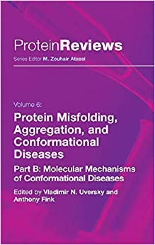  Protein Misfolding, Aggregation and Conformational Diseases: Part B: Molecular Mechanisms of Conformational Diseases (Protein Reviews (6)) 