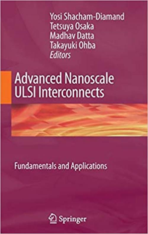  Advanced Nanoscale ULSI Interconnects: Fundamentals and Applications 