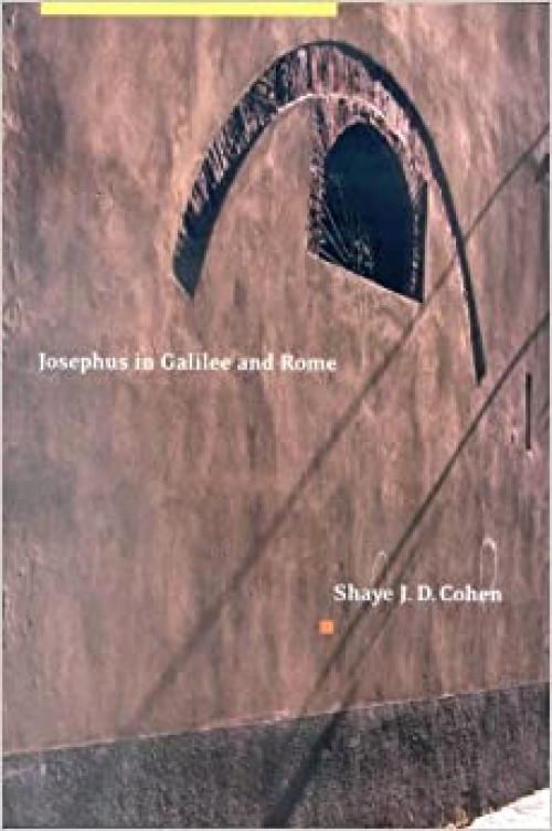  Josephus in Galilee and Rome: His Vita and Development As a Historian 