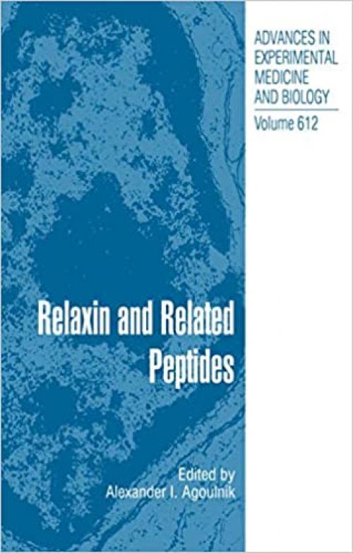  Relaxin and Related Peptides (Advances in Experimental Medicine and Biology (612)) 