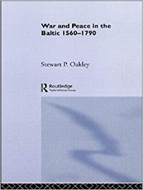  War and Peace in the Baltic, 1560-1790 (War in Context) 