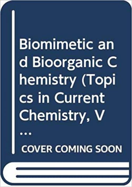  Biomimetic and Bioorganic Chemistry (Topics in Current Chemistry, Vol. 128) 