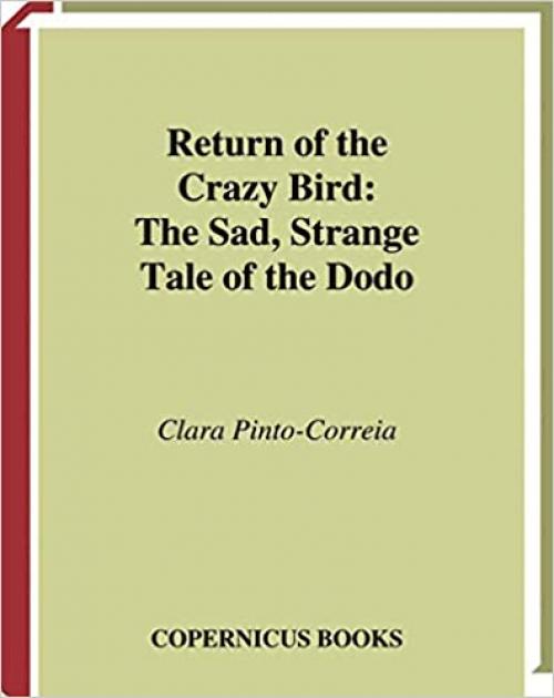  Return of the Crazy Bird: The Sad, Strange Tale of the Dodo 