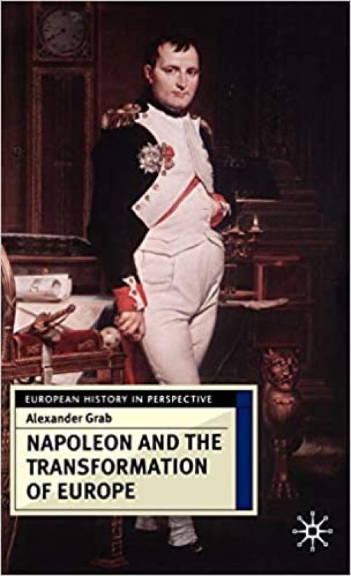  Napoleon and the Transformation of Europe (European History in Perspective) 