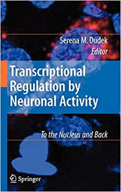  Transcriptional Regulation by Neuronal Activity: To the Nucleus and Back 