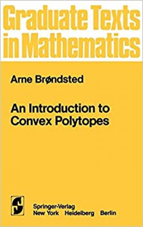  An Introduction to Convex Polytopes (Graduate Texts in Mathematics (90)) 