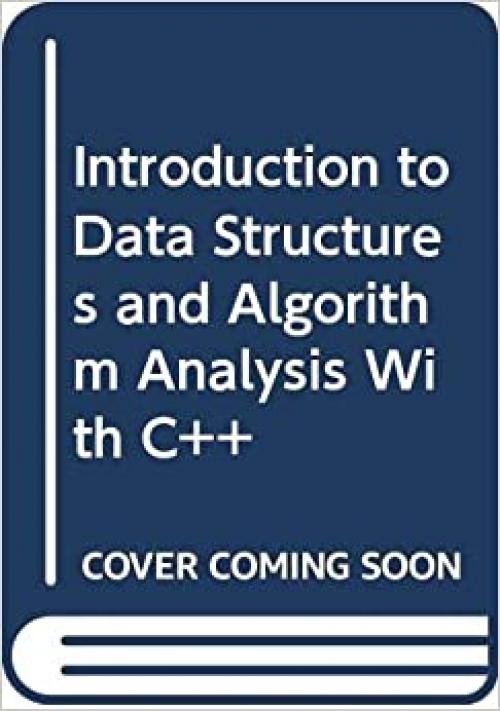  Introduction to Data Structures and Algorithm Analysis With C++ 