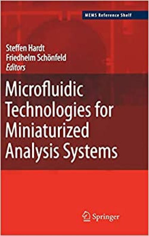  Microfluidic Technologies for Miniaturized Analysis Systems (MEMS Reference Shelf) 