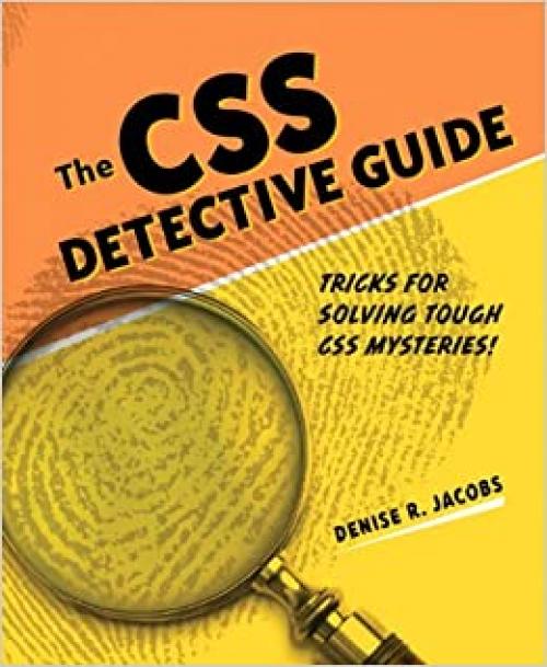  The CSS Detective Guide: Tricks for Solving tough CSS Mysteries! 