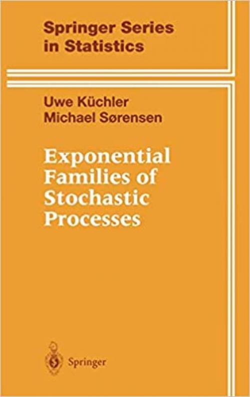  Exponential Families of Stochastic Processes (Springer Series in Statistics) 