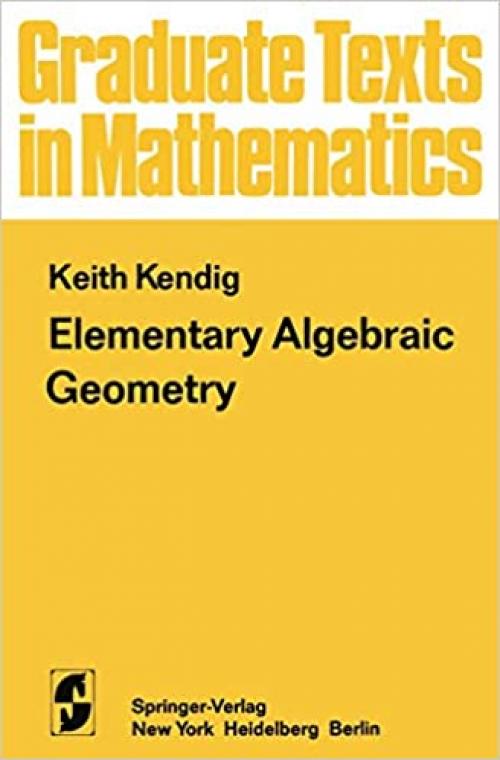  Elementary Algebraic Geometry (Graduate Texts in Mathematics) 