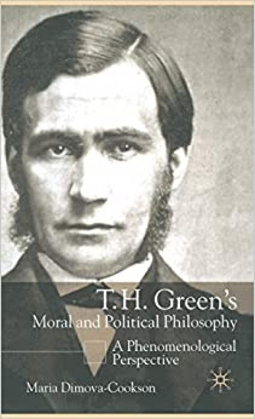  T.H. Green's Moral and Political Philosophy: A Phenomenological Perspective 