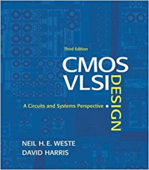  CMOS VLSI Design: A Circuits and Systems Perspective (3rd Edition) 