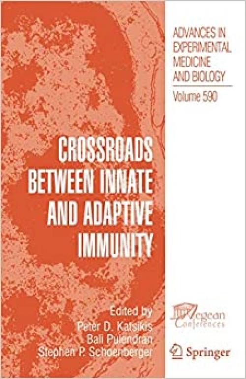  Crossroads between Innate and Adaptive Immunity (Advances in Experimental Medicine and Biology (590)) 
