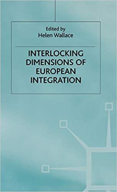  Interlocking Dimensions of European Integration (One Europe or Several?) 