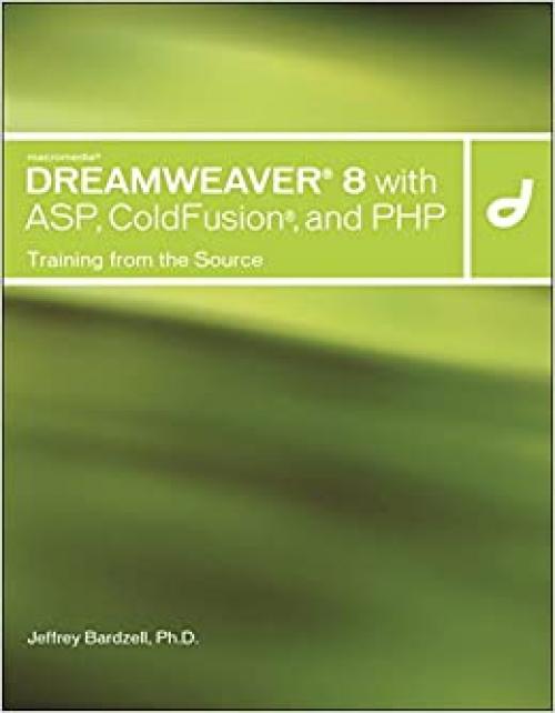  Macromedia Dreamweaver 8 with ASP, ColdFusion, and PHP: Training from the Source 