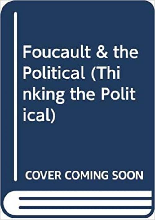  Foucault and the Political (Thinking the Political) 