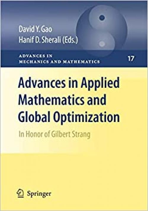  Advances in Applied Mathematics and Global Optimization: In Honor of Gilbert Strang (Advances in Mechanics and Mathematics (17)) 