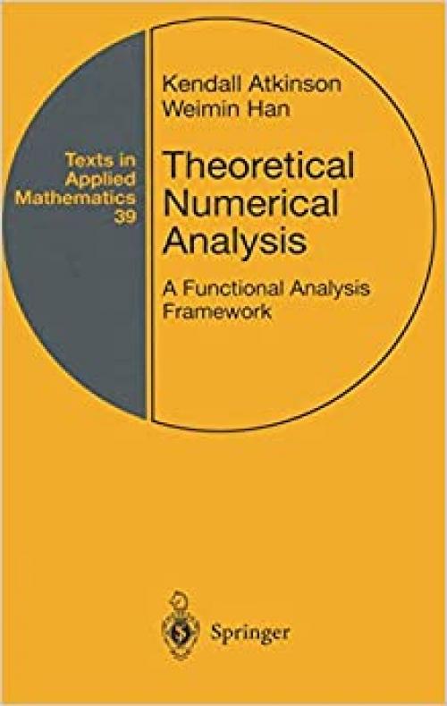  Theoretical Numerical Analysis: A Functional Analysis Framework (Texts in Applied Mathematics) 