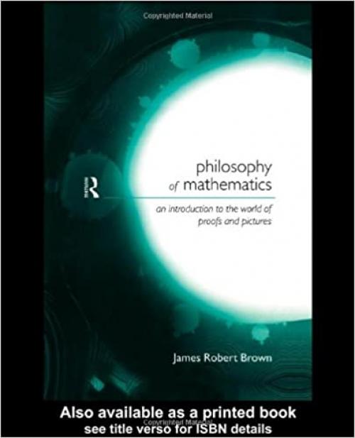  Philosophy of Mathematics: An Introduction to a World of Proofs and Pictures (Philosophical Issues in Science) 