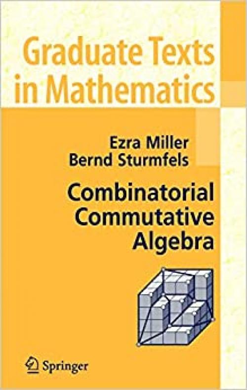  Combinatorial Commutative Algebra (Graduate Texts in Mathematics (227)) 