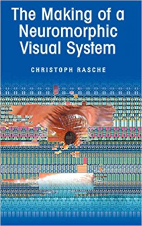  The Making of a Neuromorphic Visual System 