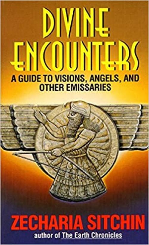  Divine Encounters: A Guide to Visions, Angels and Other Emissaries 