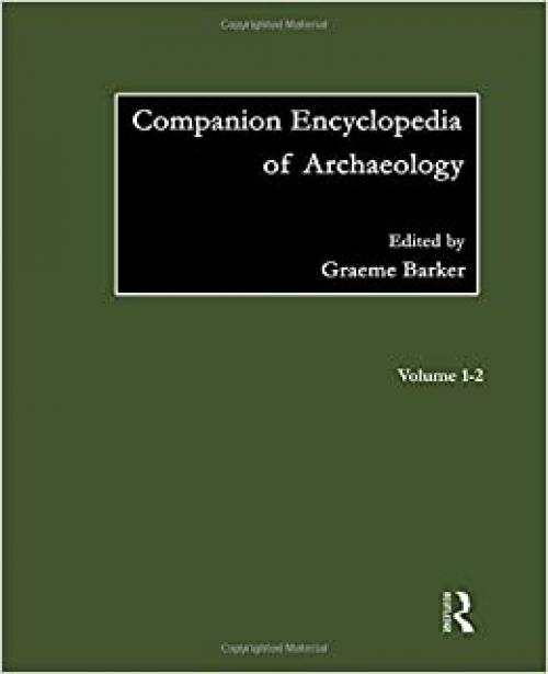  Companion Encyclopedia of Archaeology (Routledge Companion Encyclopaedias) 