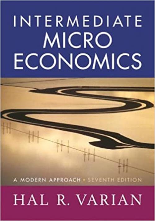  Intermediate Microeconomics: A Modern Approach (Seventh Edition) 