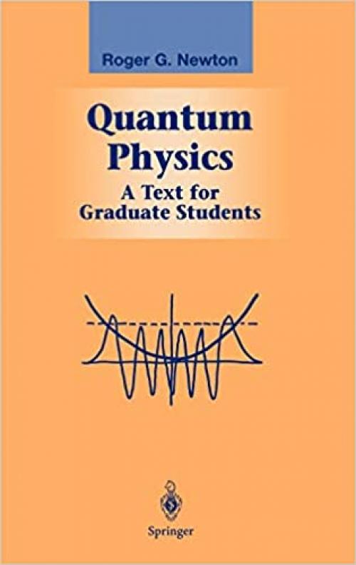  Quantum Physics: A Text for Graduate Students (Graduate Texts in Contemporary Physics) 