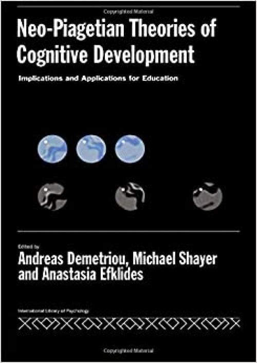  Neo-Piagetian Theories of Cognitive Development: Implications and Applications for Education (International Library of Psychology) 