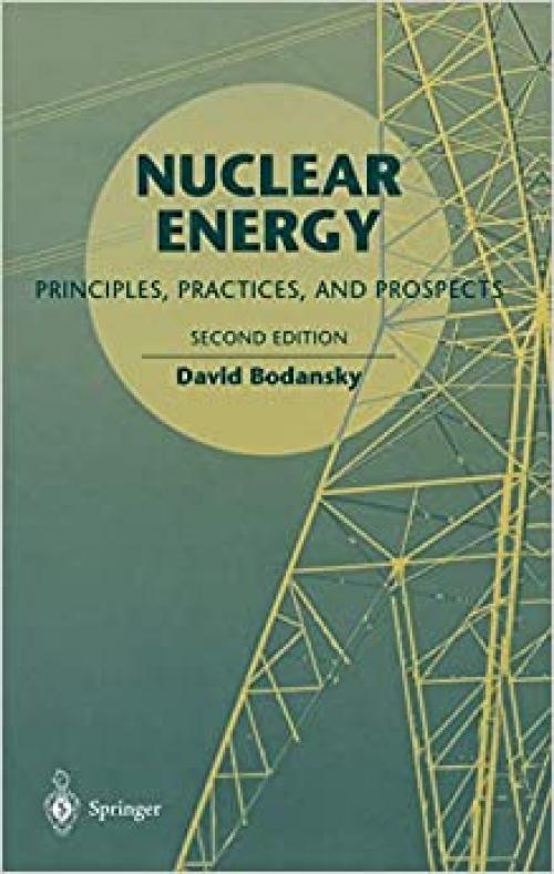  Nuclear Energy: Principles, Practices, and Prospects 